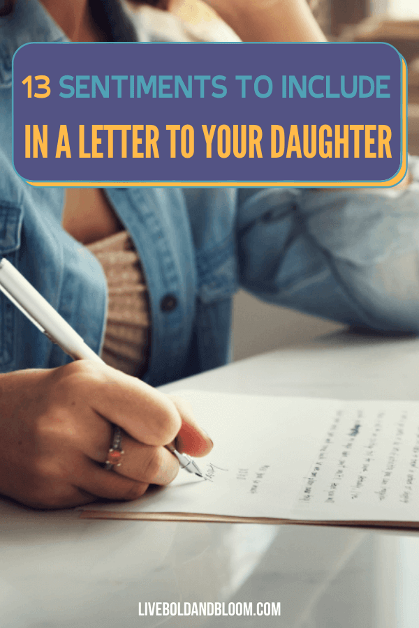 Are you looking for something to write in a letter to your daughter? We have collected 13 sentiments you can surely include in your heartfelt letter.